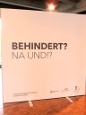 BEHINDERT? NA UND!?